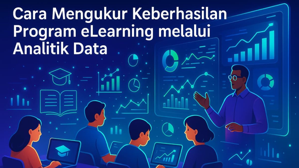 Cara Mengukur Keberhasilan Program eLearning melalui Analitik Data