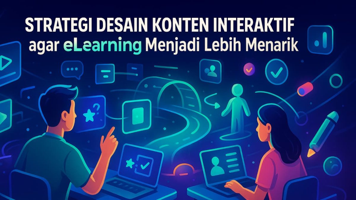 Strategi Desain Konten Interaktif agar eLearning Menjadi Lebih Menarik