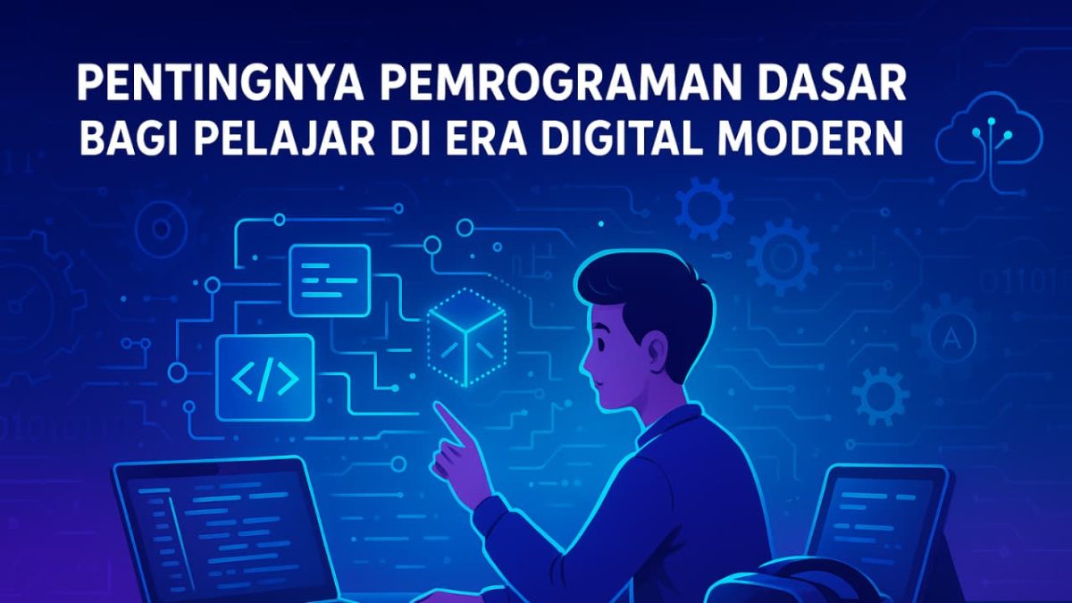 Pentingnya Pemrograman Dasar bagi Pelajar di Era Digital Modern