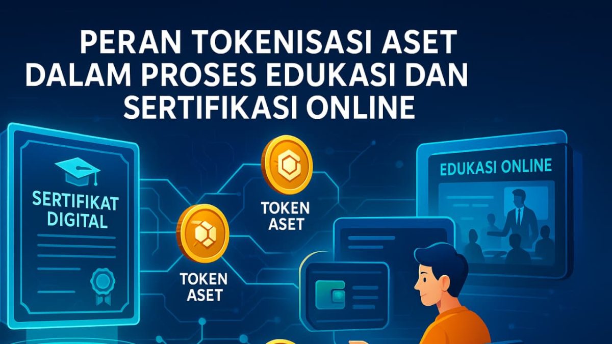 Peran Tokenisasi Aset dalam Proses Edukasi dan Sertifikasi Online