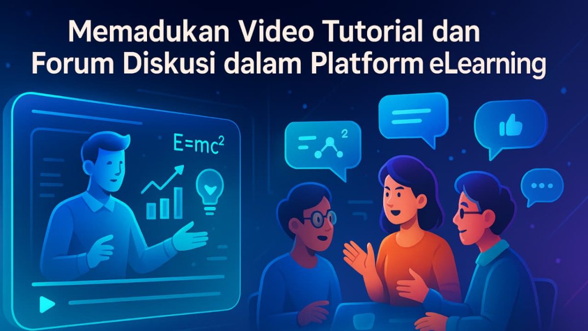 Memadukan Video Tutorial dan Forum Diskusi dalam Platform eLearning
